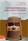 Buchcover Geschichtskultur durch Restitution? / Beiträge zur Geschichtskultur Bd.Band 040