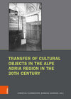 Transfer of Cultural Objects in the Alpe Adria Region in the 20th Century width=