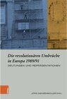 Buchcover Die revolutionären Umbrüche in Europa 1989/91