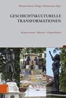 Buchcover Geschichtskulturelle Transformationen: Kontroversen, Akteure, Zeitpraktiken (Beiträge zur Geschichtskultur 46)