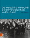 Buchcover Die Medizinische Fakultät der Universität zu Köln in der NS-Zeit - Ralf Forsbach (ePub)