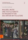 Buchcover Malerei, Musik und textile Künste in Frauenstiften des späten Mittelalters / Veröffentlichungen des Forums für Frauenstiftsforschung -  (ePub)