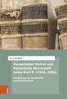 Buchcover Kaiserlicher Hofrat und kaiserliche Herrschaft unter Karl V. (1520–1556)