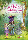 Buchcover Die Waldmeisterinnen - Einmal Glück für alle