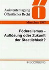 Buchcover Föderalismus-Auflösung oder Zukunft der Staatlichkeit?