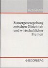 Buchcover Steuergesetzgebung zwischen Gleichheit und wirtschaftlicher Freiheit