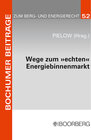 Buchcover Wege zum »echten« Energiebinnenmarkt: Konsens im Ziel, Dissens über die Methoden