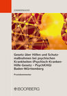 Buchcover Gesetz über Hilfen und Schutzmaßnahmen bei psychischen Krankheiten (Psychisch-Kranken-Hilfe-Gesetz – PsychKHG) Baden-Wür