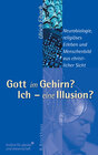 Buchcover Gott im Gehirn? Ich - eine Illusion?