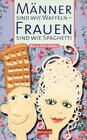Buchcover Männer sind wie Waffeln - Frauen sind wie Spaghetti