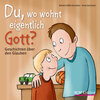 Buchcover Du, wo wohnt eigentlich Gott?