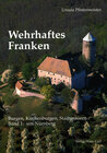 Buchcover Wehrhaftes Franken - Burgen, Kirchenburgen, Stadtmauern