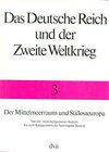 Buchcover Das Deutsche Reich und der Zweite Weltkrieg, Band 3 - Der Mittelmeerraum und Südosteuropa