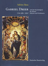 Buchcover Gabriel Dreer (1580-1631) und die Kunsttätigkeit der Klöster Admont und Ottobeuren