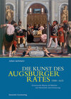 Buchcover Die Kunst des Augsburger Rates 1588-1631