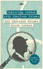 Buchcover Exploring London with Sherlock Holmes Mit Sherlock Holmes durch London