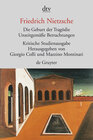 Buchcover Die Geburt der Tragödie. Unzeitgemäße Betrachtungen I - IV. Nachgelassene Schriften 1870 - 1873