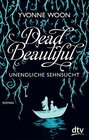 Buchcover Dead Beautiful - Unendliche Sehnsucht