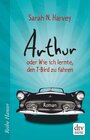 Buchcover Arthur oder Wie ich lernte, den T-Bird zu fahren