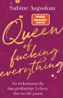 Buchcover Queen of fucking everything - So bekommst du das großartige Leben, das zu dir passt