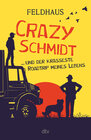 Buchcover Crazy Schmidt … und der krasseste Roadtrip meines Lebens