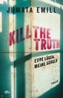 Buchcover Kill the Truth – Eure Lügen, meine Schuld