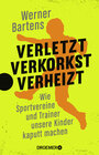 Buchcover Verletzt, verkorkst, verheizt