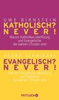 Buchcover Katholisch? Never! / Evangelisch? Never!