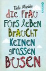 Buchcover Die Frau fürs Leben braucht keinen großen Busen