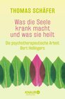 Buchcover Was die Seele krank macht und was sie heilt