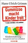 Buchcover Gummizoo macht Kinder froh, krank und dick dann sowieso