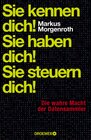 Buchcover Sie kennen dich! Sie haben dich! Sie steuern dich!