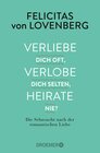 Buchcover Verliebe dich oft, verlobe dich selten, heirate nie?