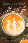 Buchcover Milchkaffee – Das Glück der Liebe