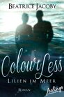 Buchcover ColourLess – Lilien im Meer