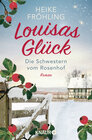 Buchcover Die Schwestern vom Rosenhof. Louisas Glück