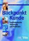 Buchcover Blickpunkt Kunde / Blickpunkt Kunde - Kaufmännische Steuerung und Kontrolle