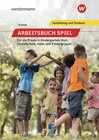 Buchcover Arbeitsbuch Spiel für die Praxis in Kindergarten, Hort, Heim und Kindergruppe