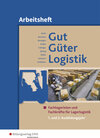 Buchcover Gut - Güter - Logistik / Gut - Güter - Logistik: Fachlageristen und Fachkräfte für Lagerlogistik
