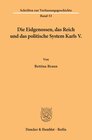 Buchcover Die Eidgenossen, das Reich und das politische System Karls V.
