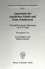 Buchcover Autonomie der staatlichen Schule und freies Schulwesen.