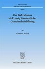 Buchcover Der Föderalismus als Prinzip überstaatlicher Gemeinschaftsbildung.