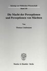 Buchcover Die Macht der Perzeptionen und Perzeptionen von Mächten.