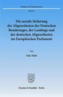 Buchcover Die soziale Sicherung der Abgeordneten des Deutschen Bundestages, der Landtage und der deutschen Abgeordneten im Europäi
