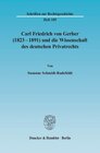 Buchcover Carl Friedrich von Gerber (1823–1891) und die Wissenschaft des deutschen Privatrechts.