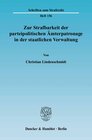 Buchcover Zur Strafbarkeit der parteipolitischen Ämterpatronage in der staatlichen Verwaltung.