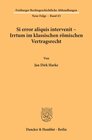 Buchcover Si error aliquis intervenit – Irrtum im klassischen römischen Vertragsrecht.