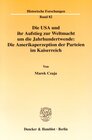Buchcover Die USA und ihr Aufstieg zur Weltmacht um die Jahrhundertwende: Die Amerikaperzeption der Parteien im Kaiserreich.