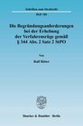 Buchcover Die Begründungsanforderungen bei der Erhebung der Verfahrensrüge gemäß § 344 Abs. 2 Satz 2 StPO.