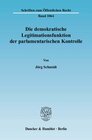 Buchcover Die demokratische Legitimationsfunktion der parlamentarischen Kontrolle.